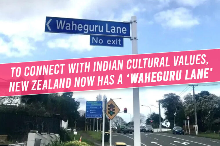 To connect with Indian cultural values, New Zealand now has a ‘Waheguru Lane’
