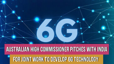 India, Aus Should Work Together on 6G Technology