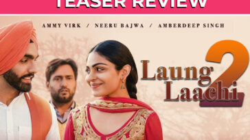 Laung Laachi 2: Teaser Shows Glimpse Of A Dramatic Love Story With Unexpected Twists