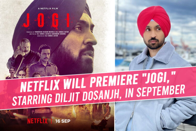 Diljit Dosanjh's 'Jogi' to release on Netflix in September