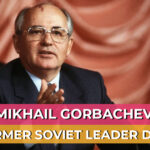 Mikhail Gorbachev, Former Soviet leader dies