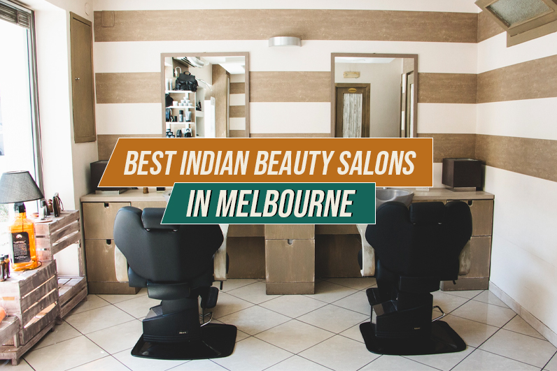 Best Indian Beauty Salons in Melbourne Everything Indian