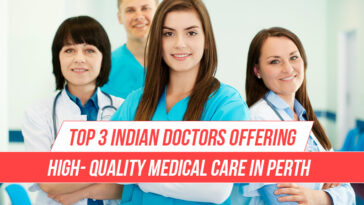 Top 3 Indian Doctors Offering High- Quality Medical Care In Perth