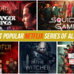 5 Most Popular Netflix Series of All time