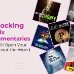 7 Shocking Netflix Documentaries That Will Open Your Eyes About the World