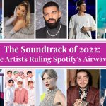 The Soundtrack of 2022 The Artists Ruling Spotify's Airwaves
