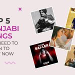 Top 5 Punjabi Songs You Need to Listen to Right Now