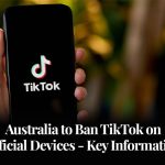 Australia to Ban TikTok on Official Devices
