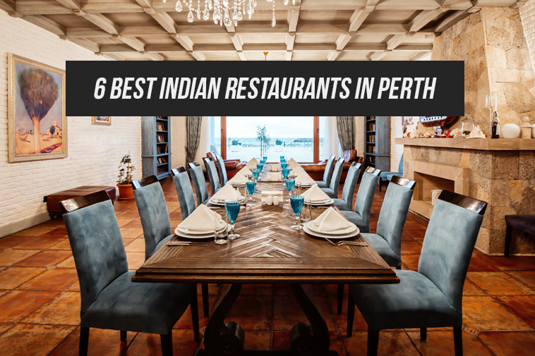 6 Best Indian Restaurants in Perth