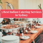 5 Best Indian Catering Services in Sydney