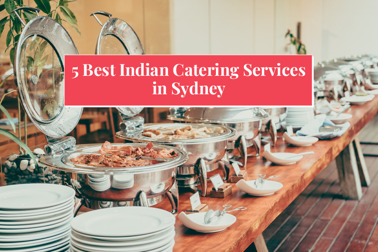 5 Best Indian Catering Services in Sydney