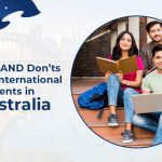 Do’s AND Don’ts For International Students In Australia!