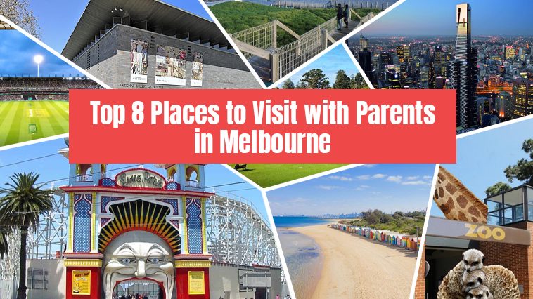 Top 8 Places to Visit with Parents in Melbourne