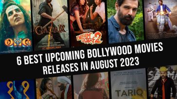 6 Best Upcoming Bollywood Movies Releases In August 2023