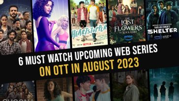 6 Must Watch Upcoming Web Series On OTT in August 2023 