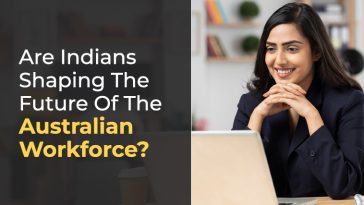 Are Indians Shaping The Future Of The Australian Workforce