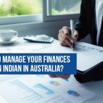 How To Manage Your Finances As An Indian In Australia