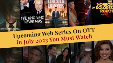 Upcoming Web Series On OTT in July 2023 You Must Watch