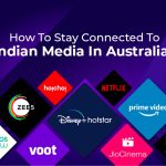 How To Stay Connected To Indian Media In Australia