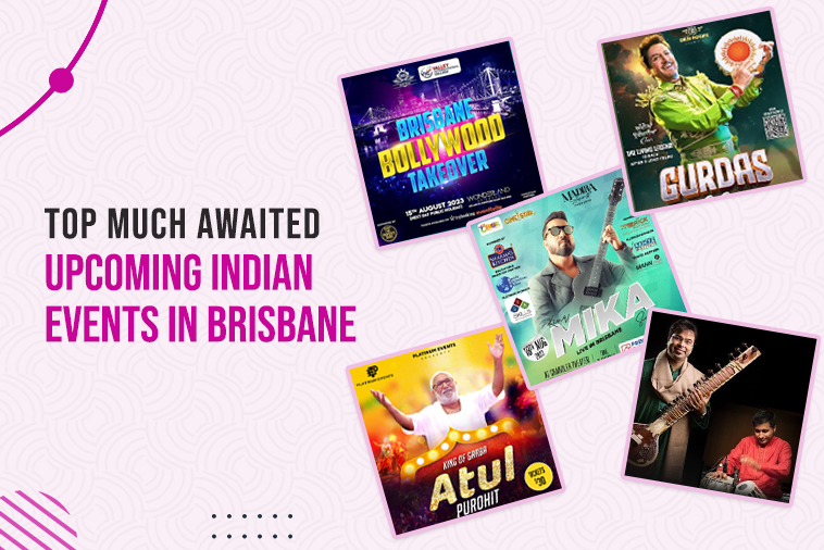 Top Much Awaited Upcoming Indian Events In Brisbane 