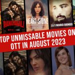 Top Unmissable Movies On OTT In August 2023