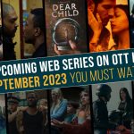 Upcoming Web Series On OTT in September 2023 You Must Watch