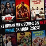 10 Best Indian Web Series on Netflix Prime or More 2023