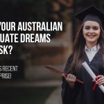 Are Your Australian Graduate Dreams At Risk