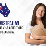 Are Australian Student Visa Conditions Getting Tougher