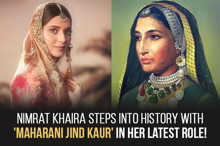 Nimrat Khaira Steps Into History With 'Maharani Jind Kaur' In Her Latest Role
