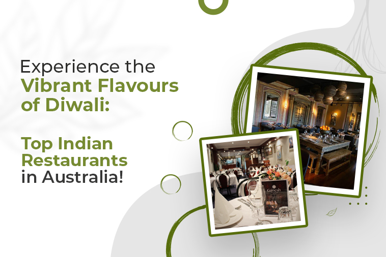 Experience the Vibrant Flavours of Diwali Top Indian Restaurants in Australia