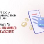 Can We Do A UPI Transaction Or Set UPI If You Have An Australian Number Or Bank Account?