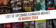 List Of Upcoming Kannada Movies In March 2024